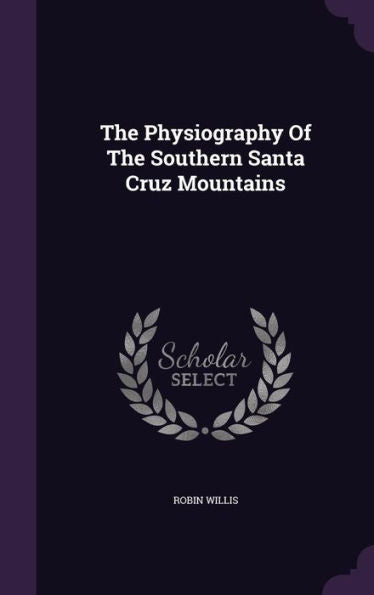 The Physiography Of The Southern Santa Cruz Mountains
