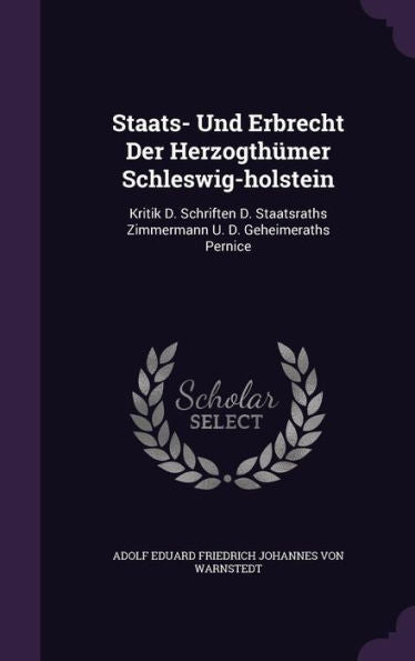 Staats- Und Erbrecht Der Herzogth?er Schleswig-Holstein: Kritik D. Schriften D. Staatsraths Zimmermann U. D. Geheimeraths Pernice