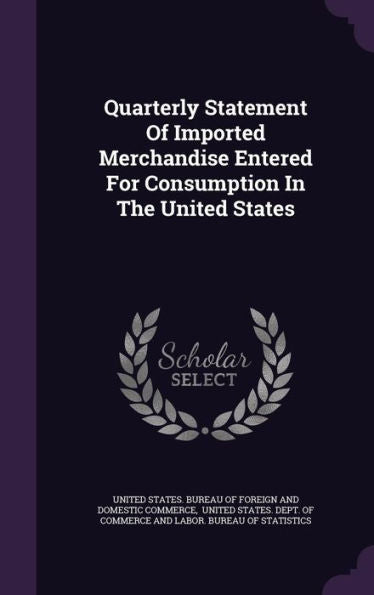 Quarterly Statement Of Imported Merchandise Entered For Consumption In The United States