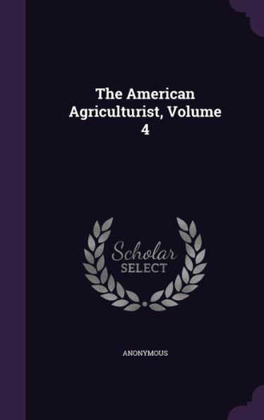 The American Agriculturist, Volume 4