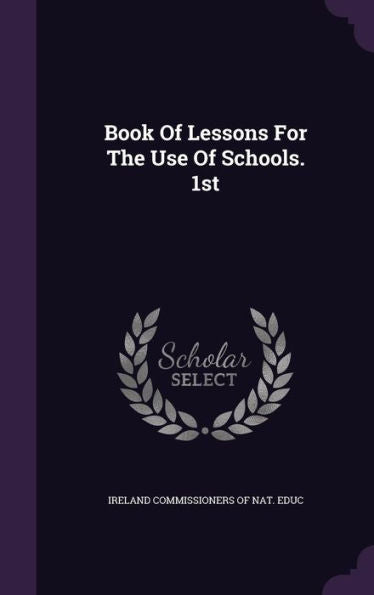 Book Of Lessons For The Use Of Schools. 1St