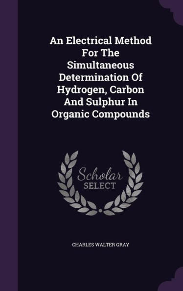 An Electrical Method For The Simultaneous Determination Of Hydrogen, Carbon And Sulphur In Organic Compounds