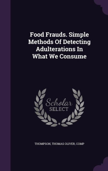 Food Frauds. Simple Methods Of Detecting Adulterations In What We Consume