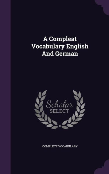 A Compleat Vocabulary English And German