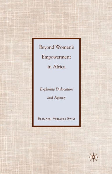 Beyond Women? Empowerment In Africa: Exploring Dislocation And Agency