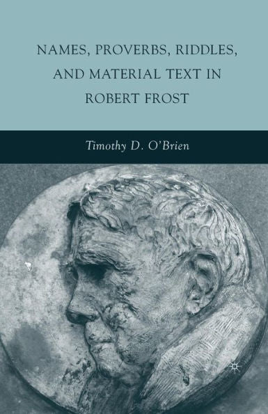 Names, Proverbs, Riddles, And Material Text In Robert Frost