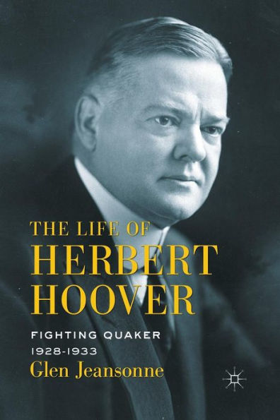 The Life Of Herbert Hoover: Fighting Quaker, 1928?933
