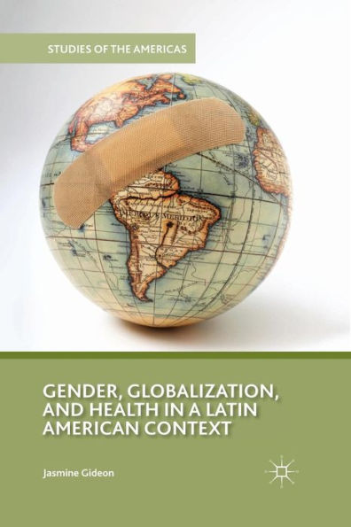 Gender, Globalization, And Health In A Latin American Context (Studies Of The Americas)