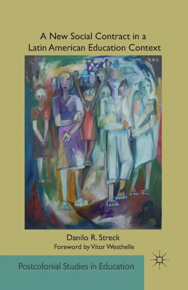 A New Social Contract In A Latin American Education Context (Postcolonial Studies In Education)