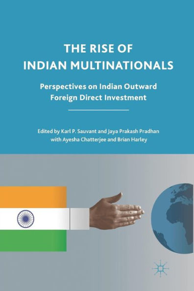 The Rise Of Indian Multinationals: Perspectives On Indian Outward Foreign Direct Investment