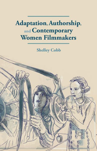 Adaptation, Authorship, And Contemporary Women Filmmakers