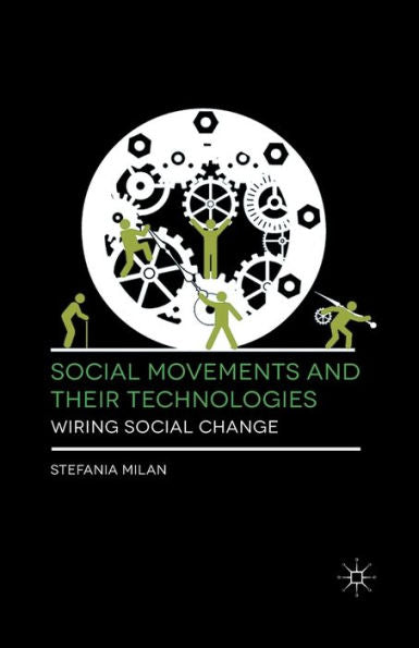 Social Movements And Their Technologies: Wiring Social Change
