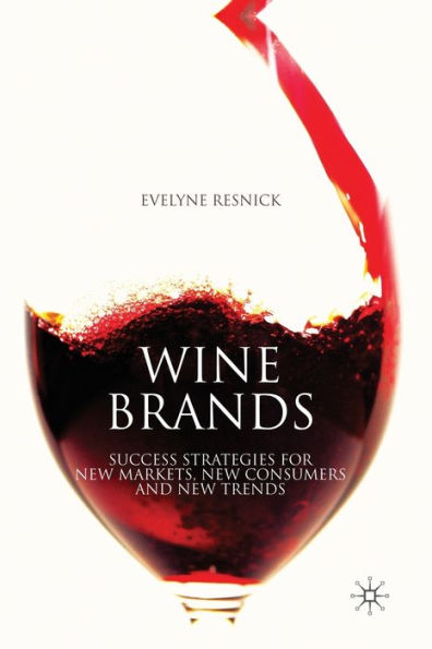 Wine Brands: Success Strategies For New Markets, New Consumers And New Trends