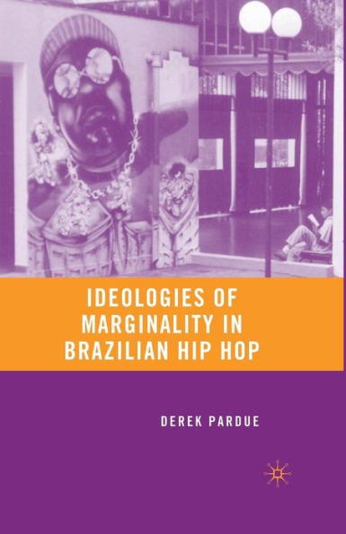 Ideologies Of Marginality In Brazilian Hip Hop