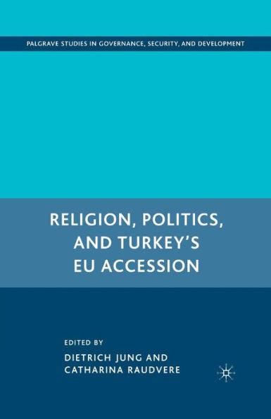 Religion, Politics, And Turkey? Eu Accession (Governance, Security And Development)
