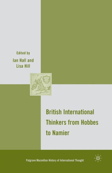 British International Thinkers From Hobbes To Namier (The Palgrave Macmillan History Of International Thought)
