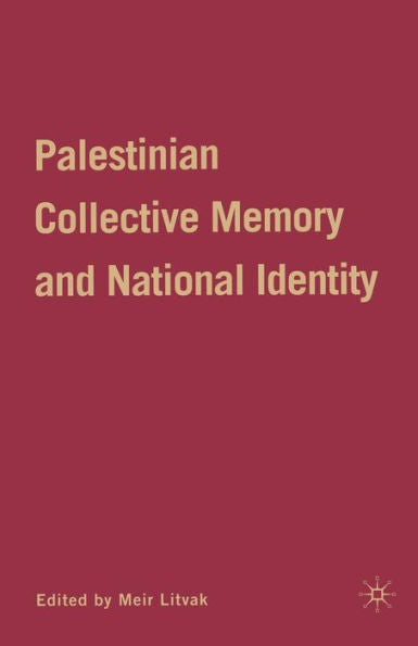 Palestinian Collective Memory And National Identity