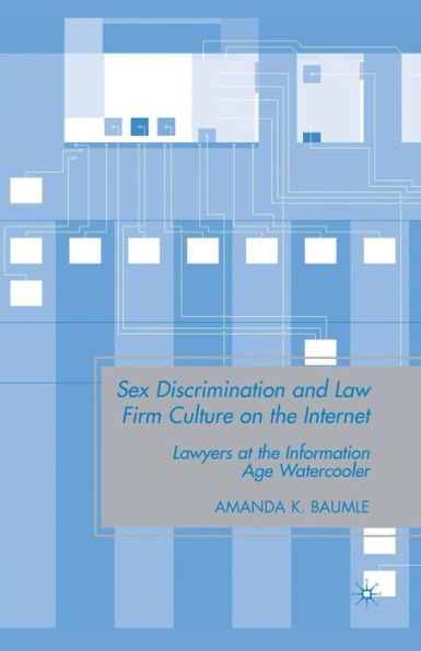 Sex Discrimination And Law Firm Culture On The Internet: Lawyers At The Information Age Watercooler