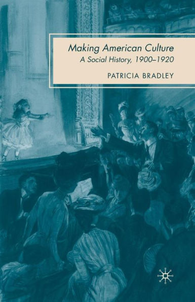 Making American Culture: A Social History, 1900?920