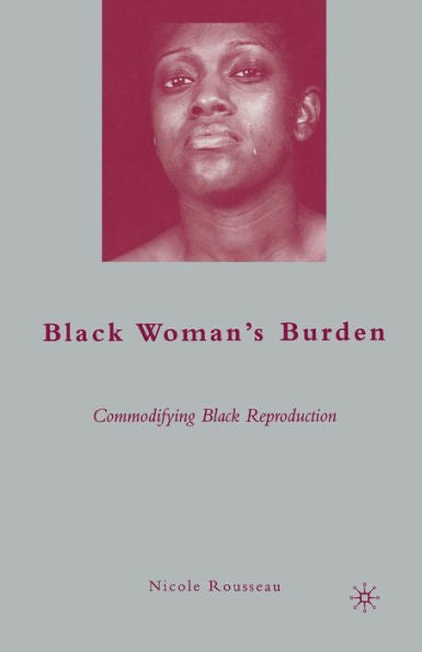 Black Woman? Burden: Commodifying Black Reproduction