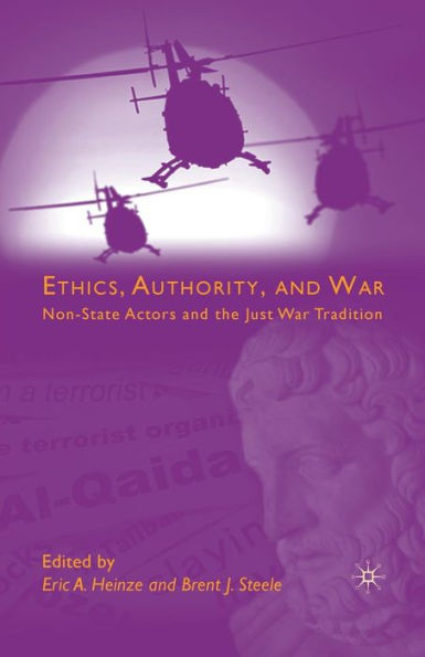 Ethics, Authority, And War: Non-State Actors And The Just War Tradition