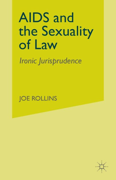 Aids And The Sexuality Of Law: Ironic Jurisprudence