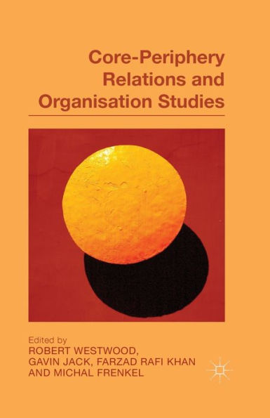 Core-Periphery Relations And Organization Studies