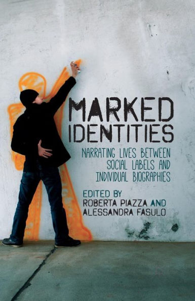 Marked Identities: Narrating Lives Between Social Labels And Individual Biographies