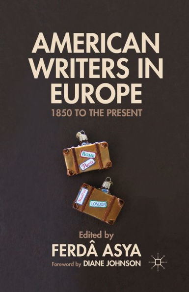 American Writers In Europe: 1850 To The Present