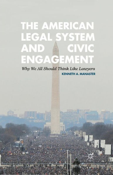 The American Legal System And Civic Engagement: Why We All Should Think Like Lawyers
