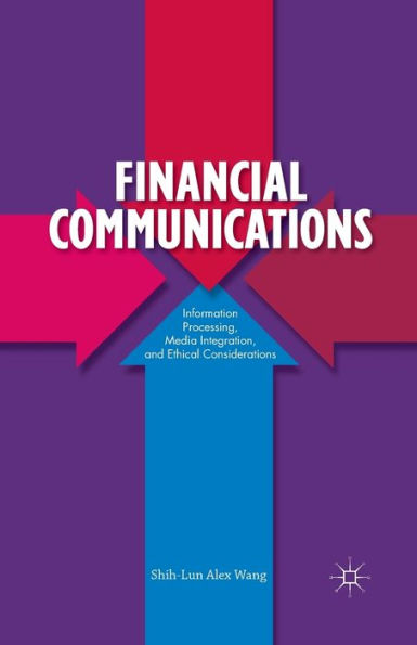 Financial Communications: Information Processing, Media Integration, And Ethical Considerations