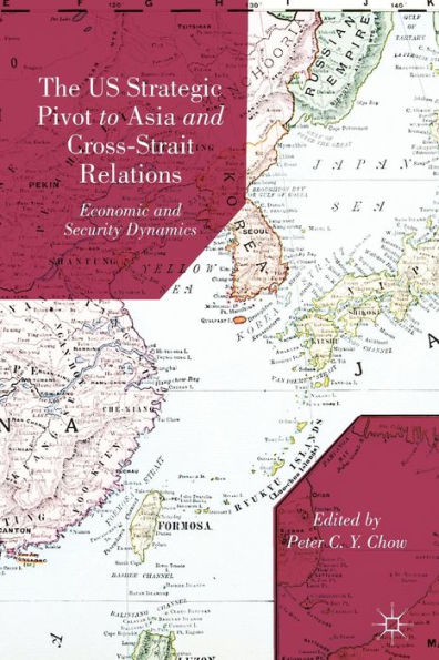 The Us Strategic Pivot To Asia And Cross-Strait Relations: Economic And Security Dynamics