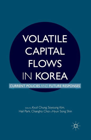 Volatile Capital Flows In Korea: Current Policies And Future Responses