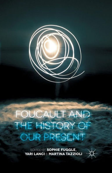 Foucault And The History Of Our Present