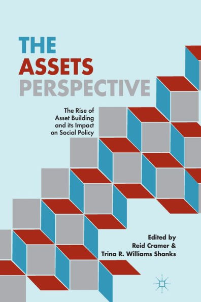 The Assets Perspective: The Rise Of Asset Building And Its Impact On Social Policy