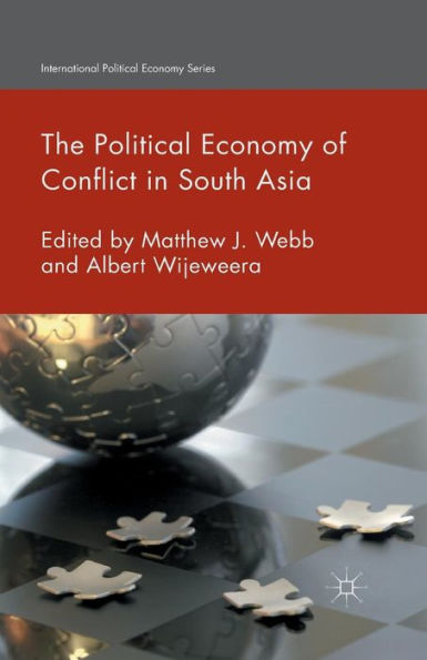 The Political Economy Of Conflict In South Asia (International Political Economy Series)