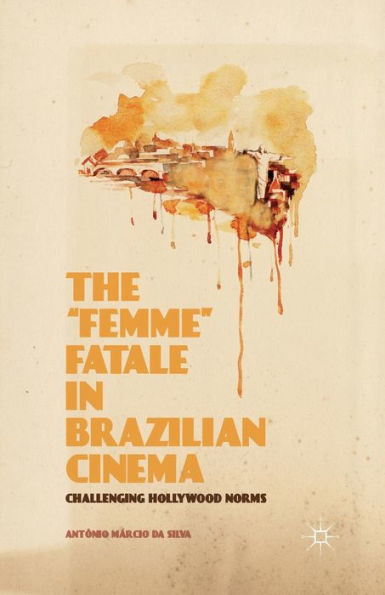 The ?Emme?Fatale In Brazilian Cinema: Challenging Hollywood Norms