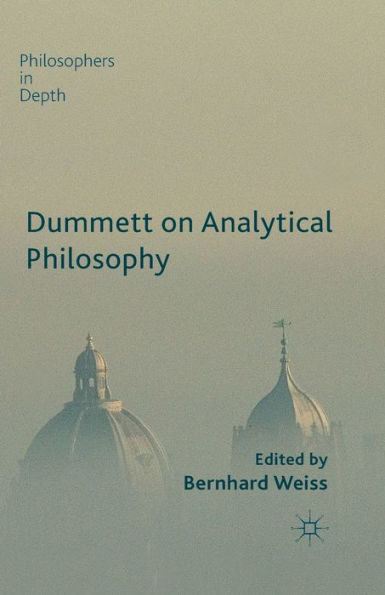 Dummett On Analytical Philosophy (Philosophers In Depth)