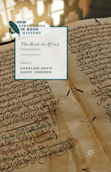 The Book In Africa: Critical Debates (New Directions In Book History)