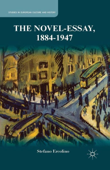 The Novel-Essay, 1884-1947 (Studies In European Culture And History)