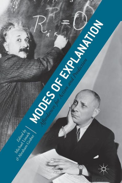 Modes Of Explanation: Affordances For Action And Prediction