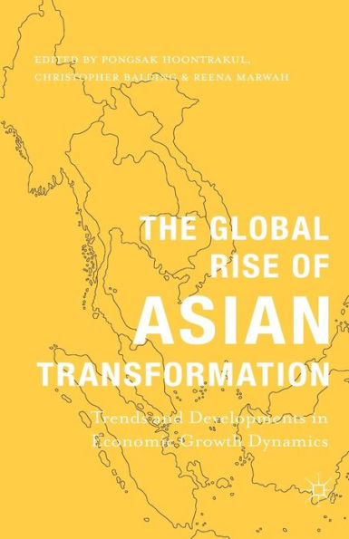 The Global Rise Of Asian Transformation: Trends And Developments In Economic Growth Dynamics