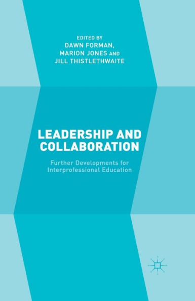 Leadership And Collaboration: Further Developments For Interprofessional Education