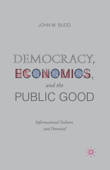 Democracy, Economics, And The Public Good: Informational Failures And Potential