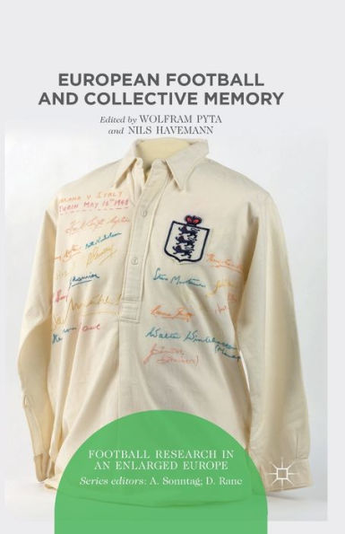 European Football And Collective Memory (Football Research In An Enlarged Europe)