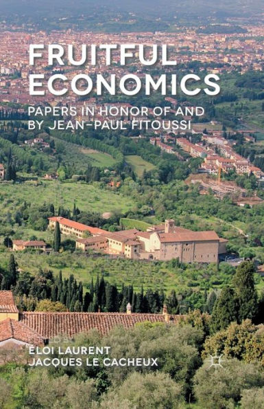 Fruitful Economics: Papers In Honor Of And By Jean-Paul Fitoussi