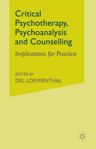 Critical Psychotherapy, Psychoanalysis And Counselling: Implications For Practice