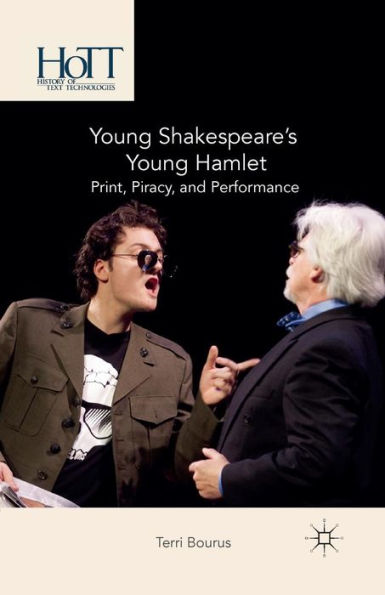 Young Shakespeare's Young Hamlet: Print, Piracy, And Performance (History Of Text Technologies)