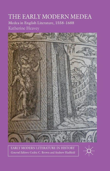 The Early Modern Medea: Medea In English Literature, 1558?688 (Early Modern Literature In History)