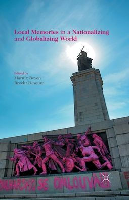 Local Memories In A Nationalizing And Globalizing World